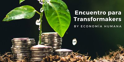 Finanzas y Humanidad, encuentro para Transformakers