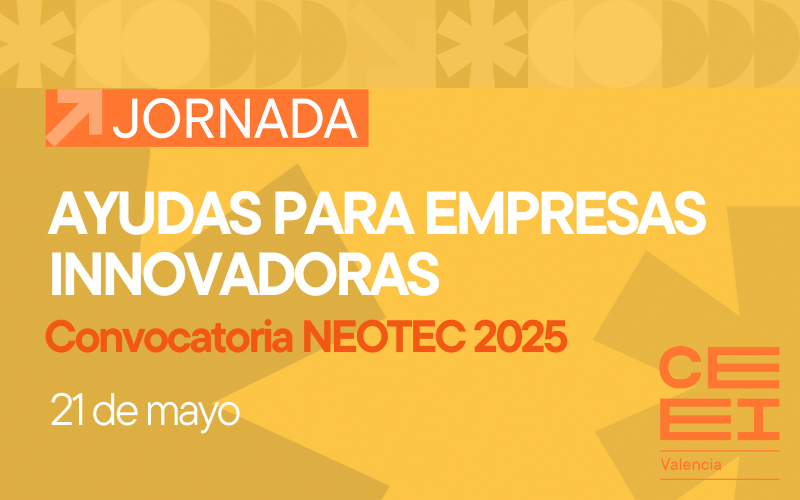 Jornada Ayudas para empresas innovadoras: Convocatoria NEOTEC 2025