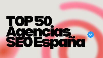 Top 50 ▷ mejores agencias SEO de España en 2026 (Actualizado)