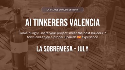 La Sobremesa July - AI Tinkerers Private Dinner