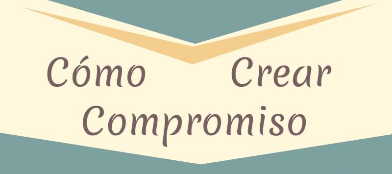 Cmo crear compromiso en las personas